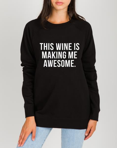 'This Wine Is Making Me Awesome' Classic Crew Neck Sweatshirt